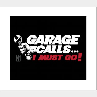 GARAGE CALLS... I must go! - CAR FAN - GARAGE FAN -1 Posters and Art